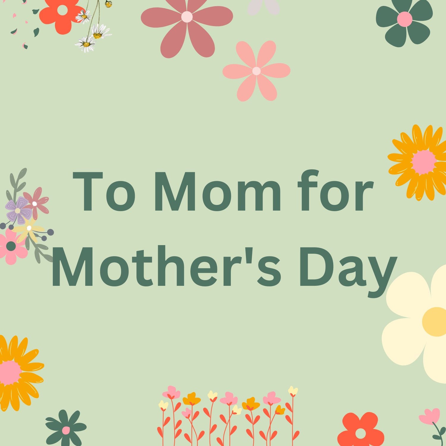 To Mom for Mother's Day