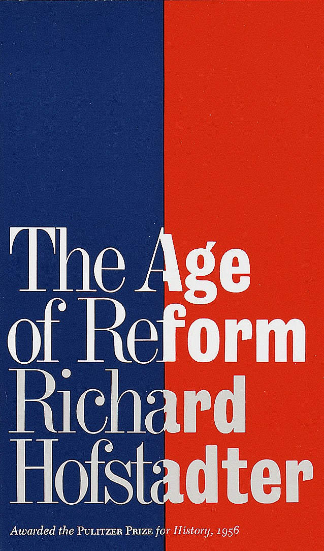 The Age of Reform (Awarded the Pulitzer Prize for History, 1956)