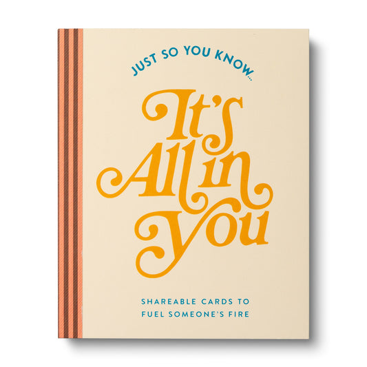 Just So You Know . . . It's All in You