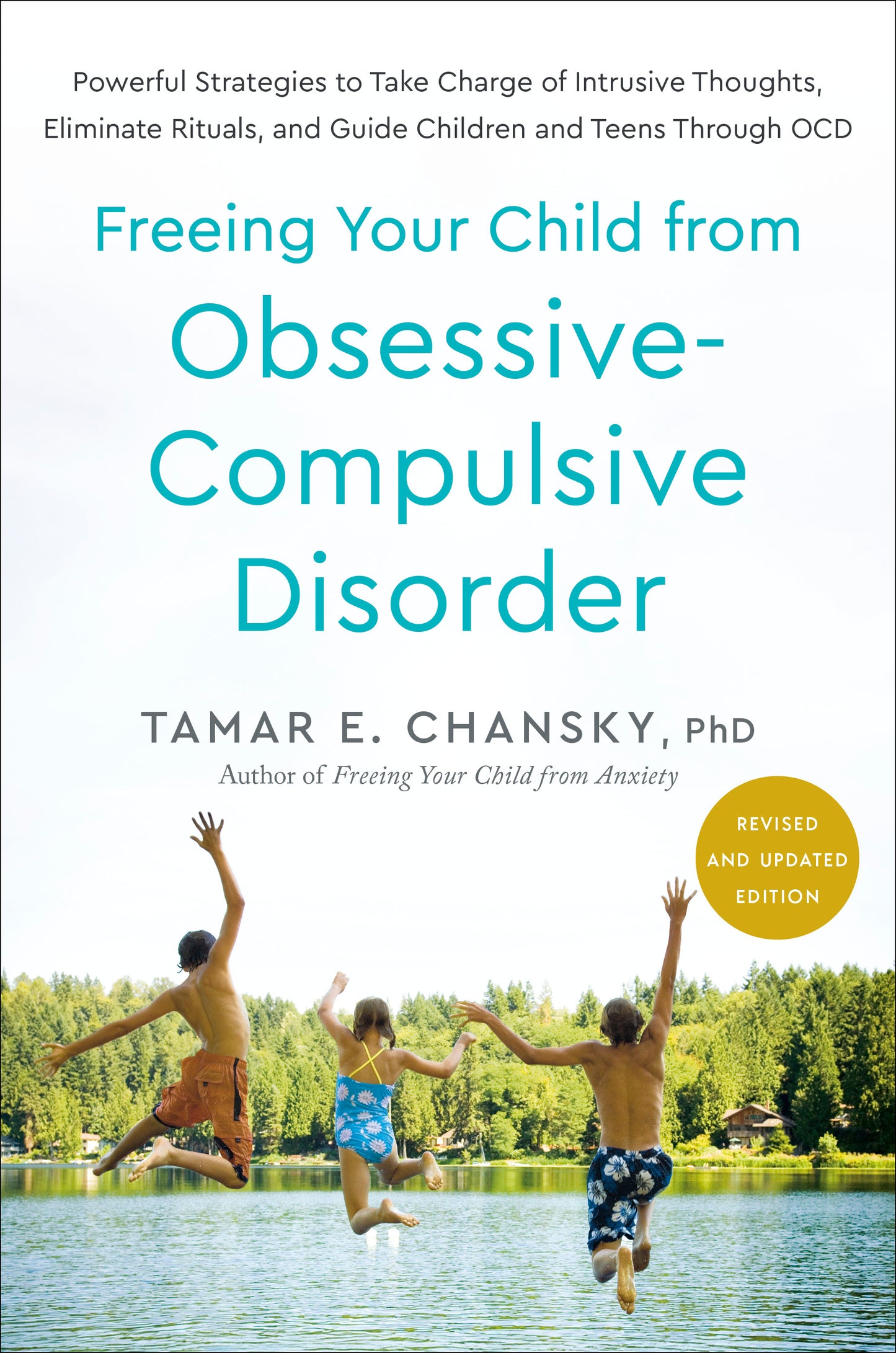 Freeing Your Child from Obsessive-Compulsive Disorder, Revised and Updated Edition