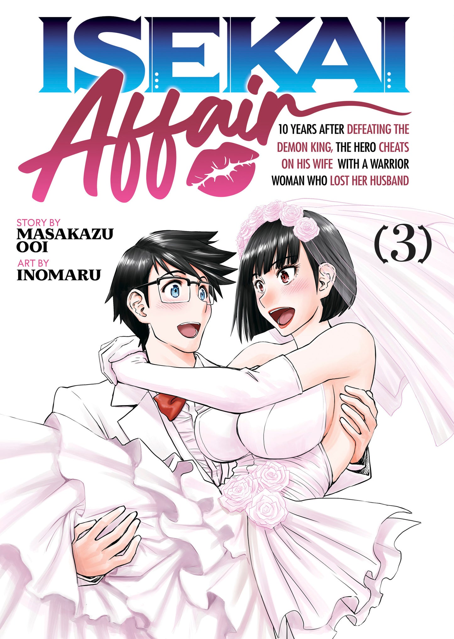 ISEKAI AFFAIR: 10 Years After Defeating the Demon King, the Hero Cheats on His Wife With a Warrior Woman Who Lost Her Husband Vol. 3