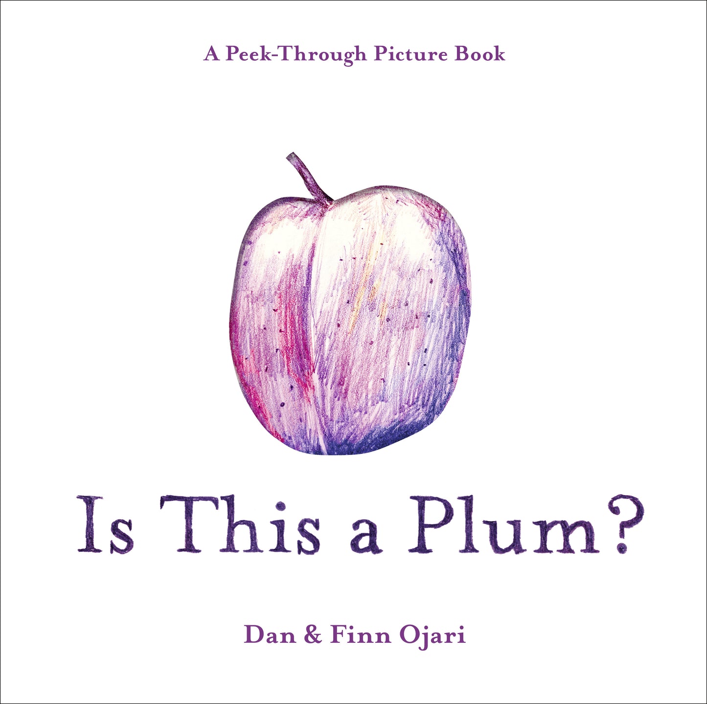 Is This a Plum? A Peek-Through Picture Book
