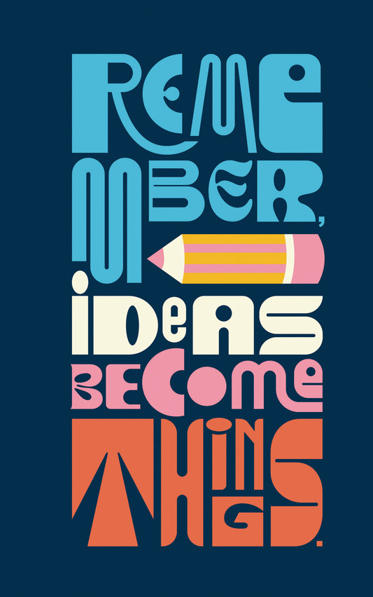 Write Now Journal: Remember, Ideas Become Things.