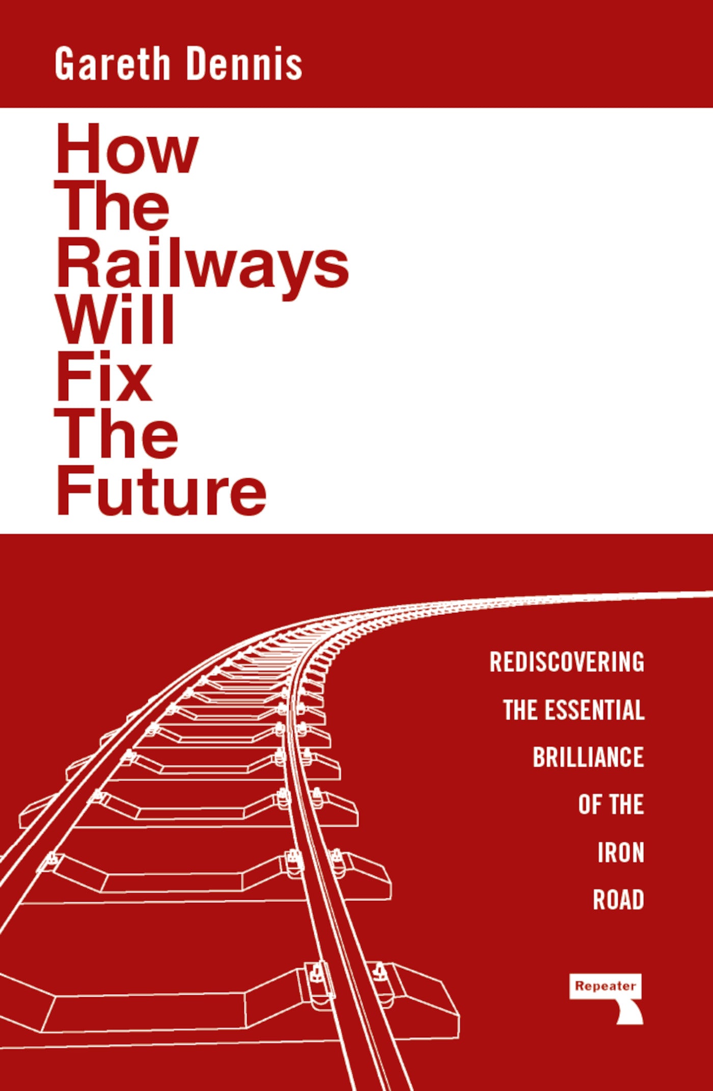 How the Railways Will Fix the Future