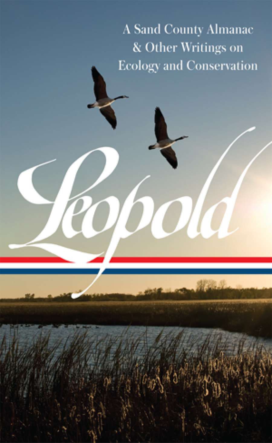 Aldo Leopold: A Sand County Almanac &amp; Other Writings on Conservation and Ecology (LOA #238)