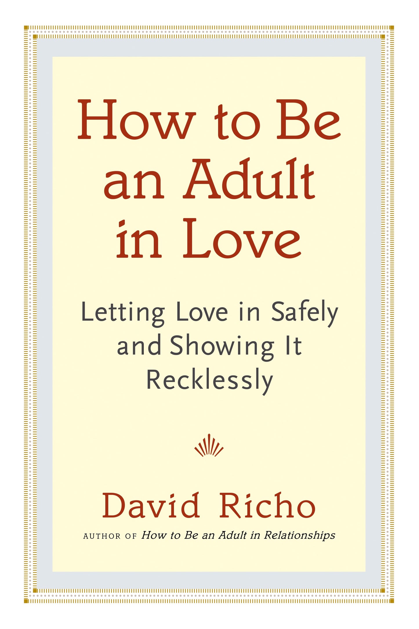 How to Be an Adult in Love