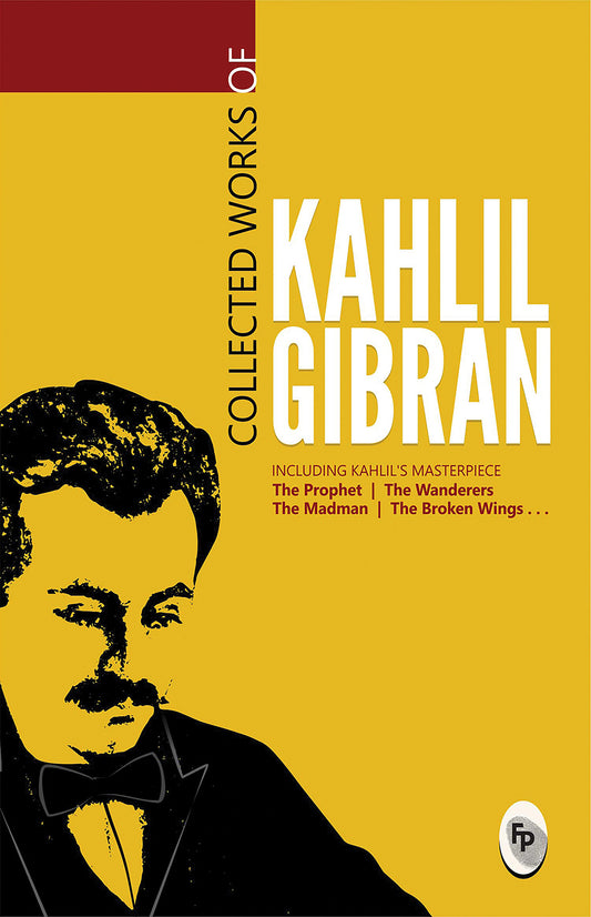 Collected Works of Kahlil Gibran : Collectable Edition