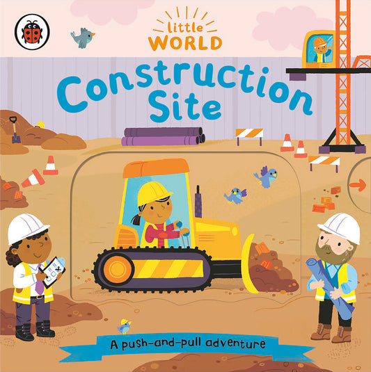 Construction Site: A Push-and-Pull Adventure