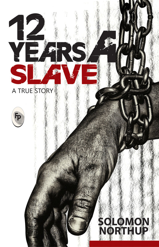 12 Years A Slave : A True Story
