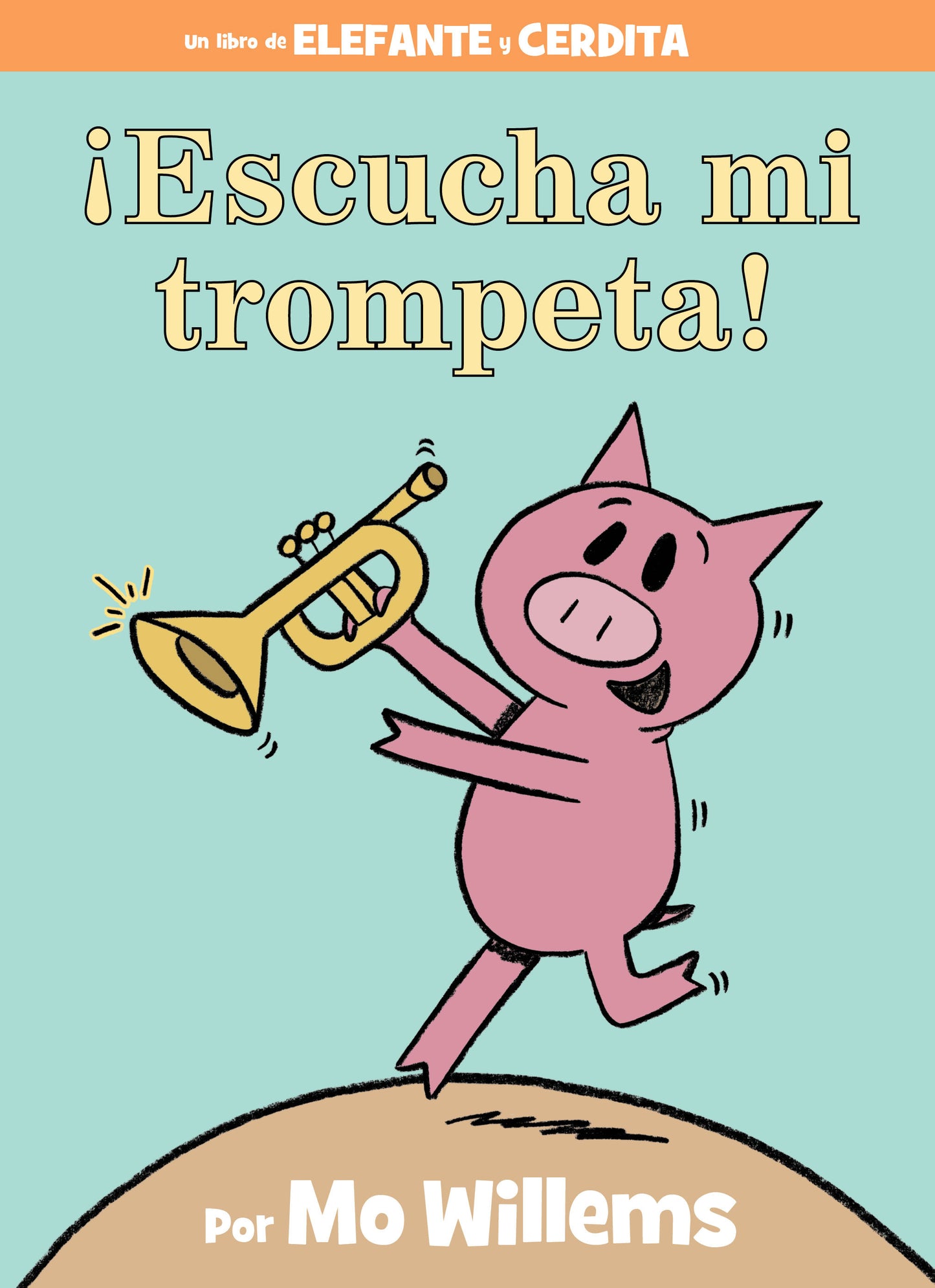 ¡Escucha mi trompeta!-An Elephant and Piggie Book, Spanish Edition