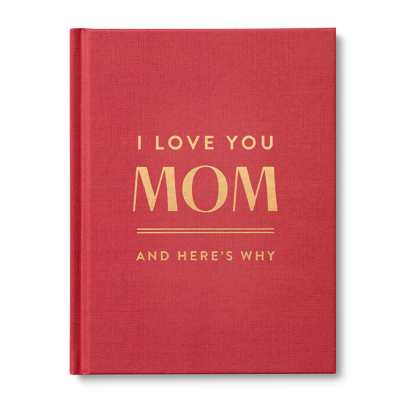 I Love You, Mom: And Here's Why