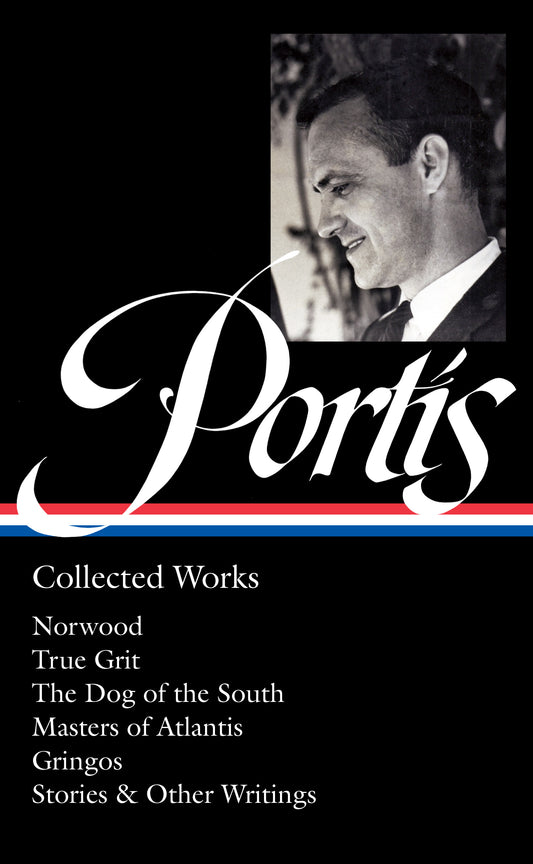 Charles Portis: Collected Works (LOA #369)