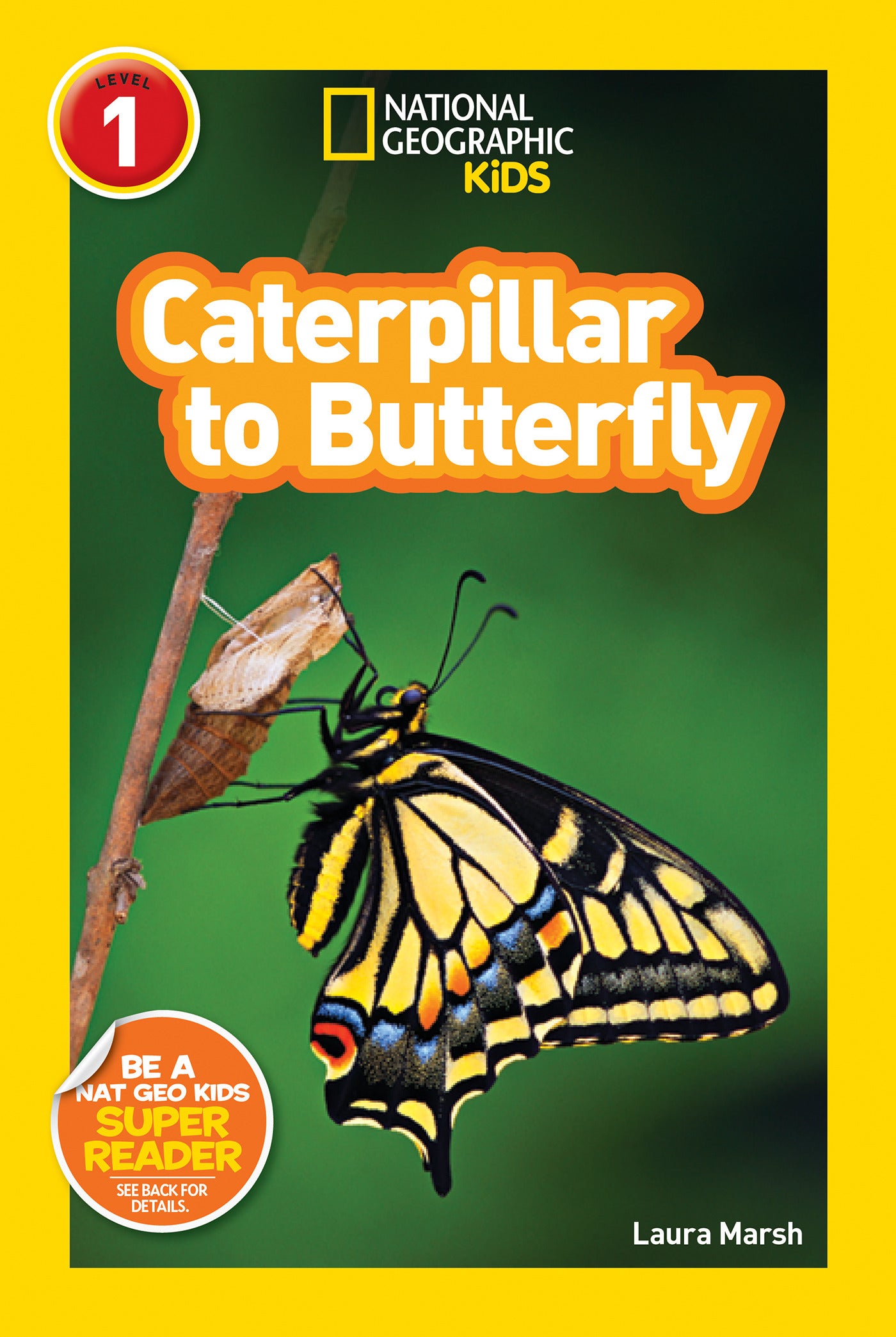 Caterpillar to Butterfly (National Geographic Kids Explore! Readers, Level 1)