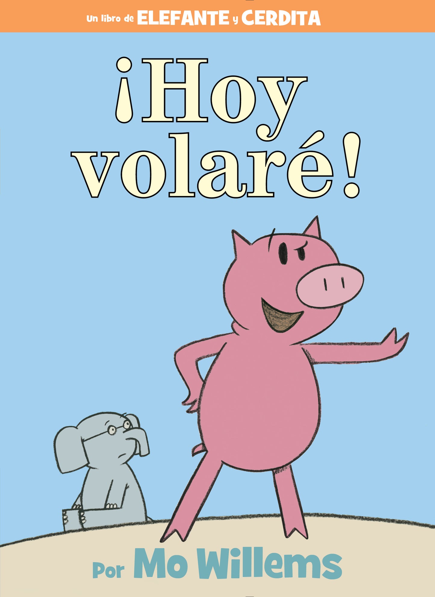 ¡Hoy volaré!-An Elephant and Piggie Book, Spanish Edition