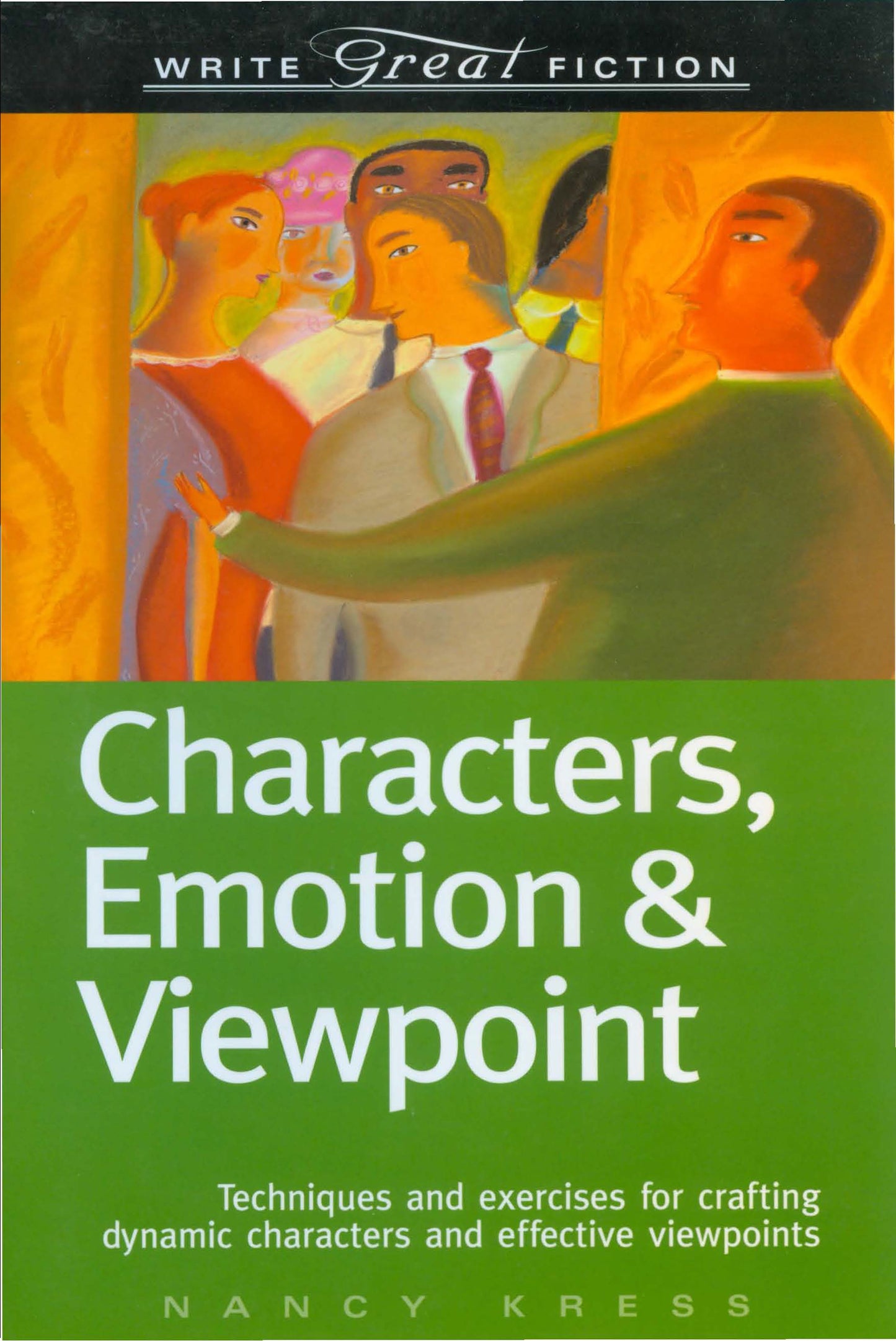 Characters, Emotion &amp; Viewpoint (Write Great Fiction)