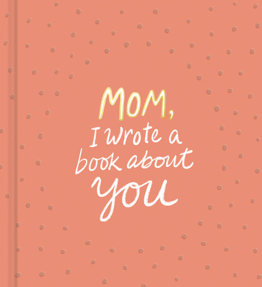 Mom, I Wrote a Book About You