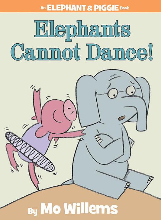 Elephants Cannot Dance!-An Elephant and Piggie Book