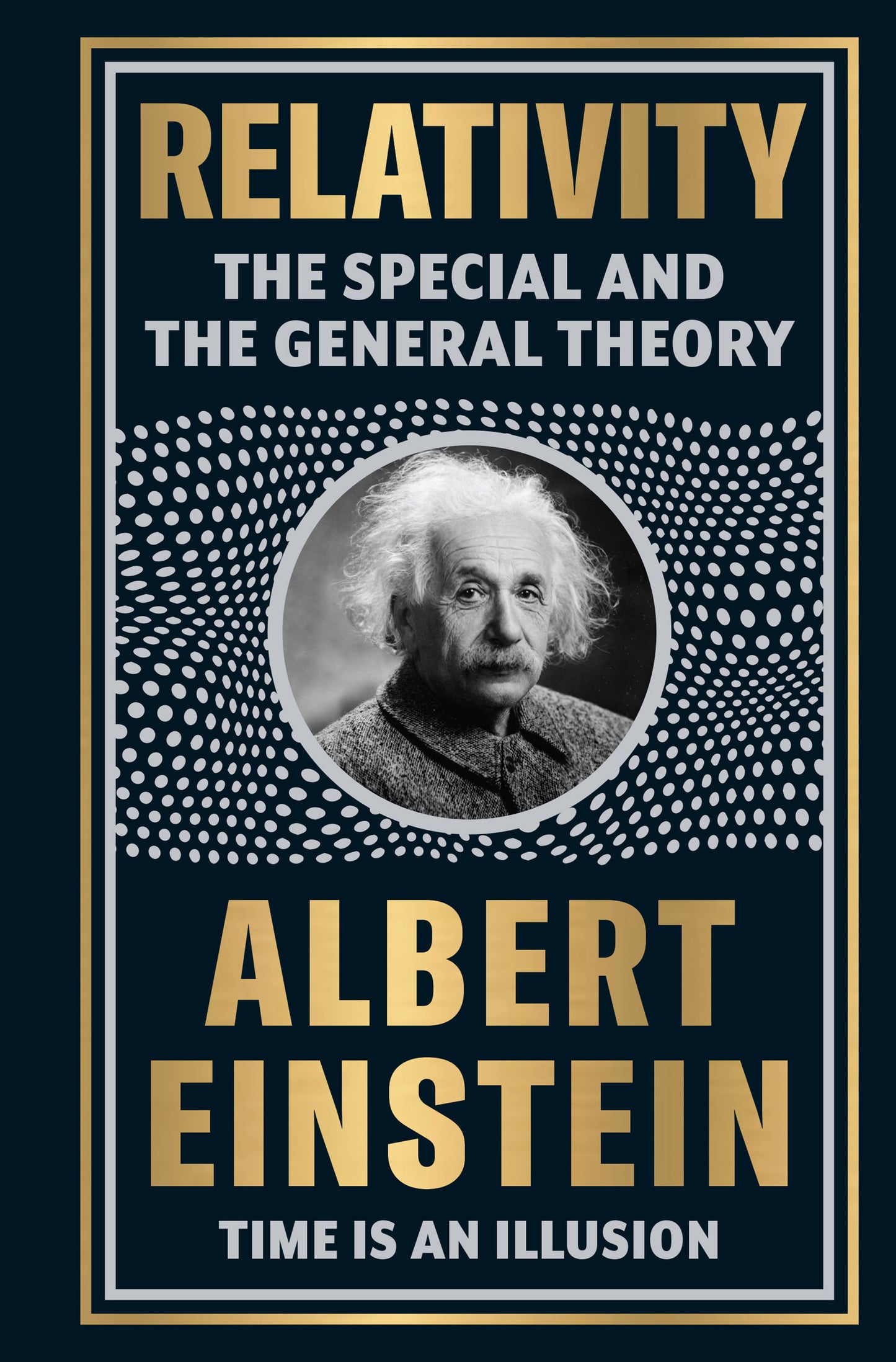 Relativity: The Special And The General Theory by Albert Einstein [Deluxe Hardbound Classic] - Theories of Relativity / Space And Time Timeless Theories