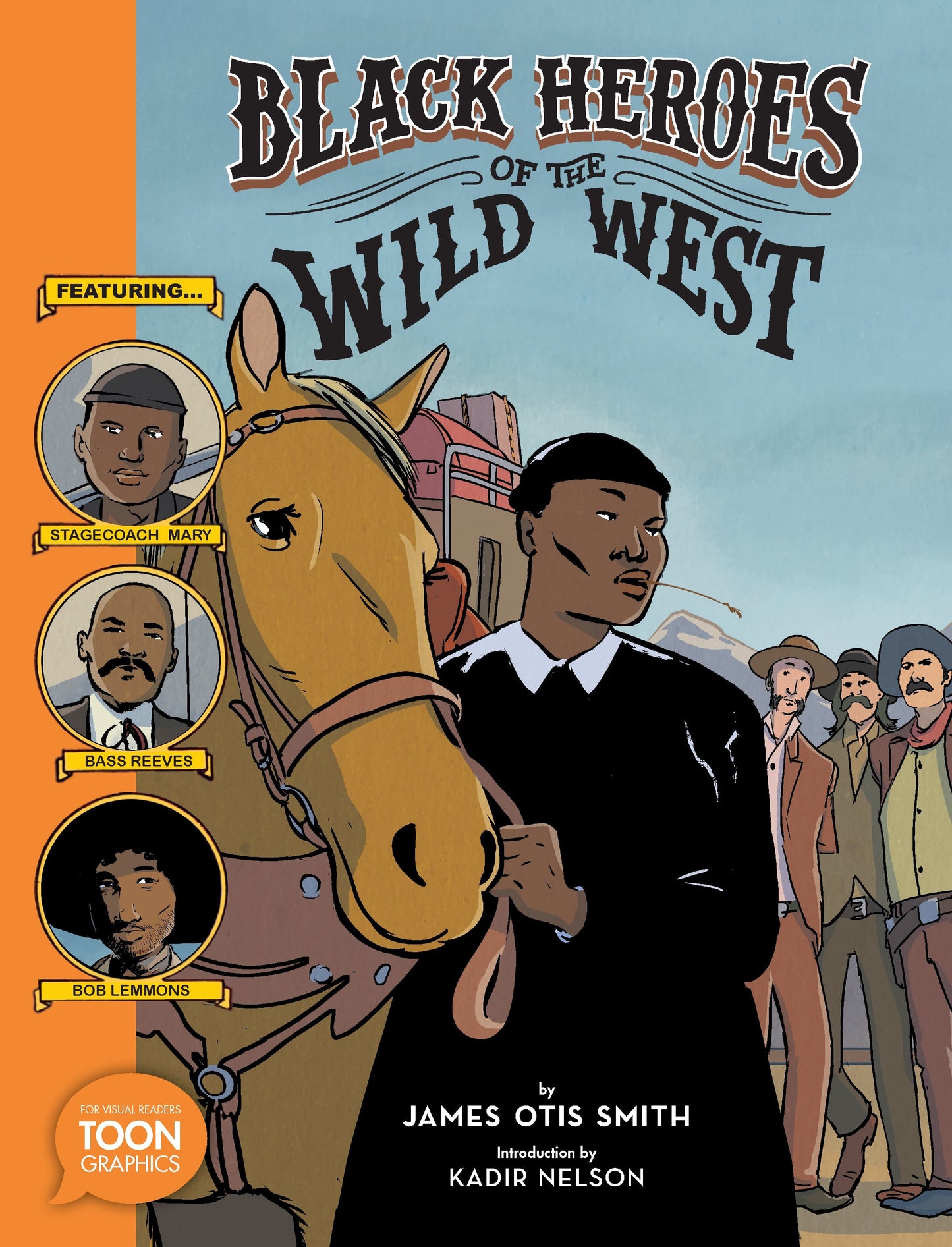 Black Heroes of the Wild West: Featuring Stagecoach Mary, Bass Reeves, and Bob Lemmons