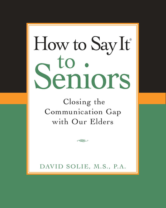 How to Say It® to Seniors