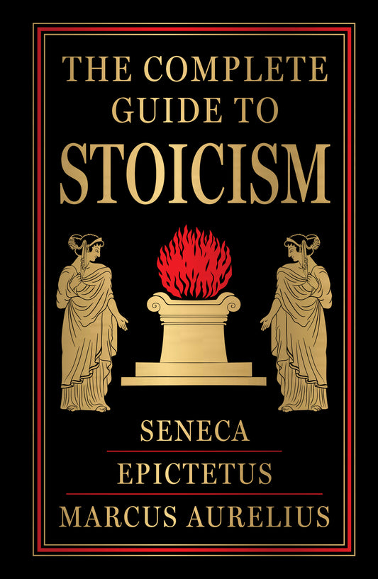 Complete Guide to Stoicism (Deluxe Hardbound Edition) , The
