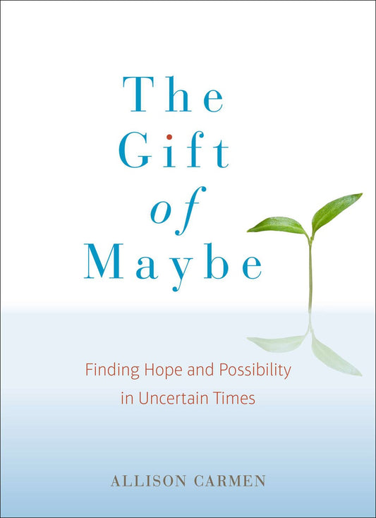 The Gift of Maybe