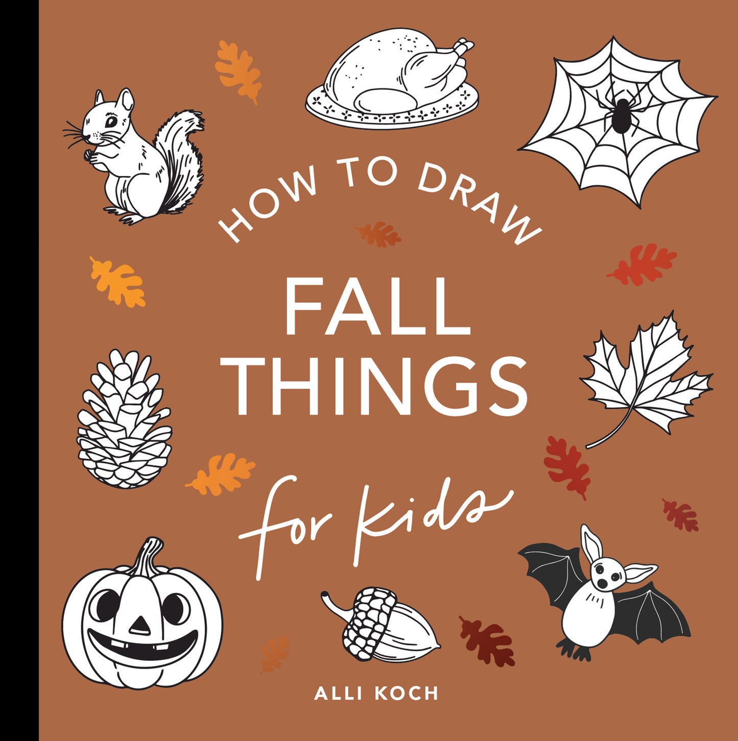 Fall Things: How to Draw Books for Kids with Pumpkins, Scarecrows, Turkeys and More