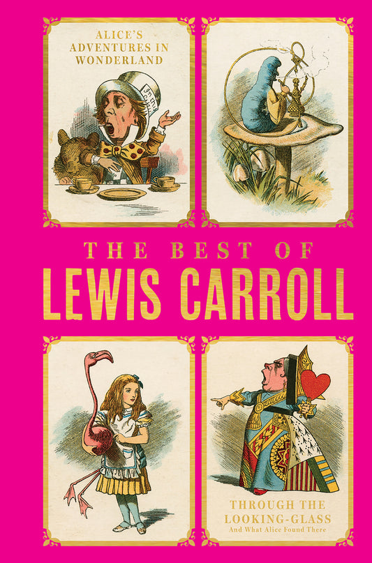 Best of Lewis Carroll - Alice's Adventures in Wonderland; Through the Looking-Glass; What Alice Found There (Deluxe Hardbound Edition), The
