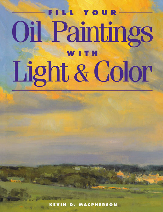 Fill Your Oil Paintings with Light &amp; Color