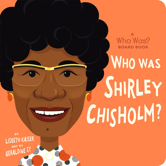 Who Was Shirley Chisholm?: A Who Was? Board Book