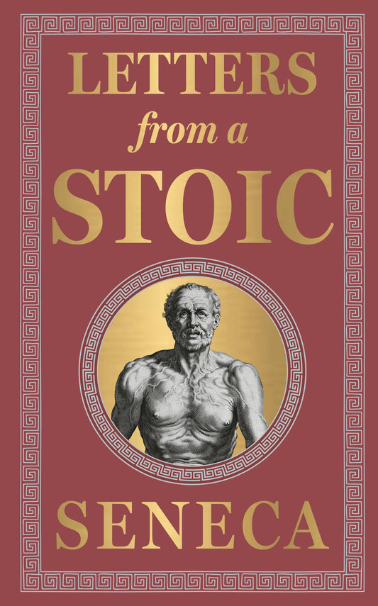 Letters from a Stoic (Deluxe Hardbound Edition) by Seneca – Stoicism / Personal Development /Practical Wisdom / Classic Literature