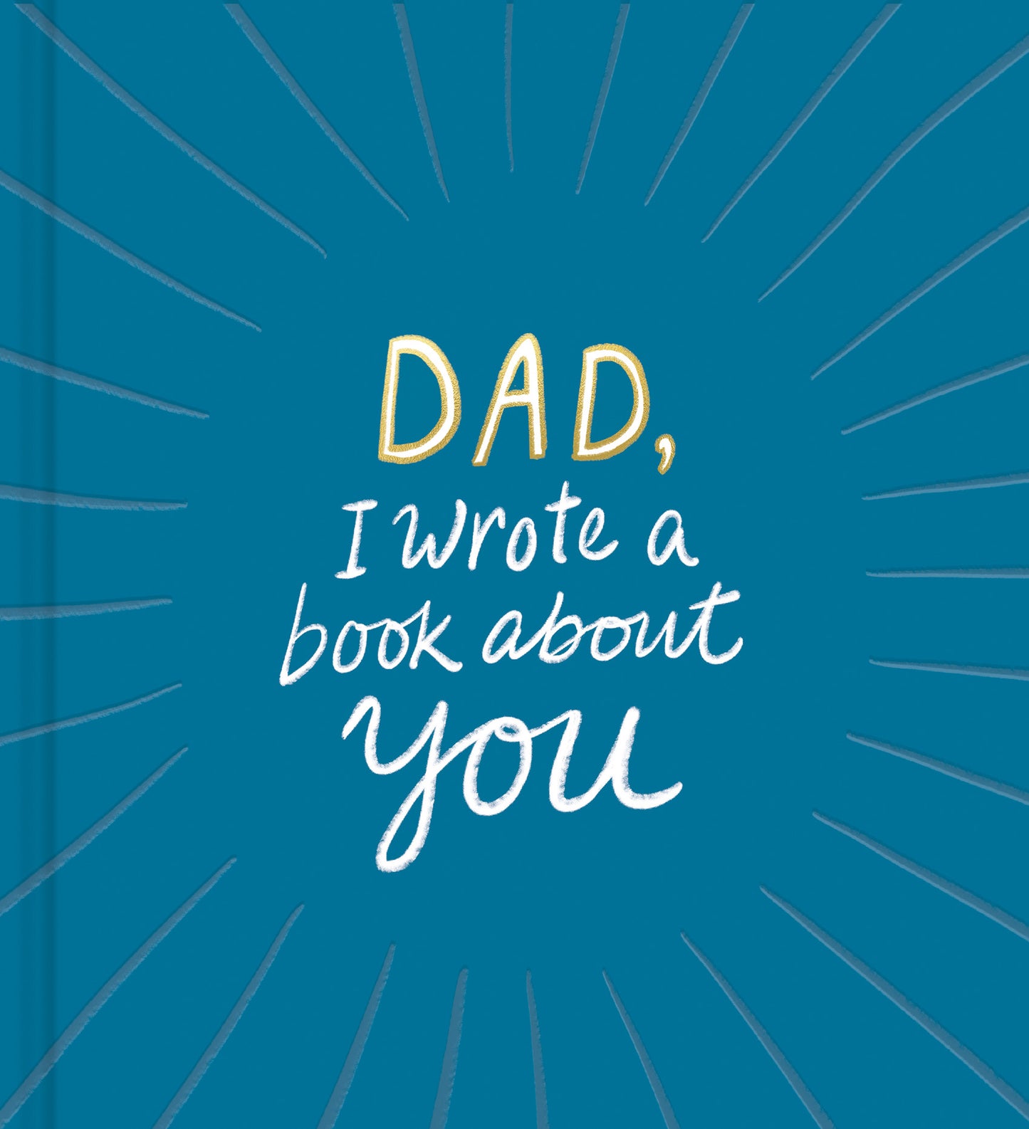 Dad, I Wrote a Book About You