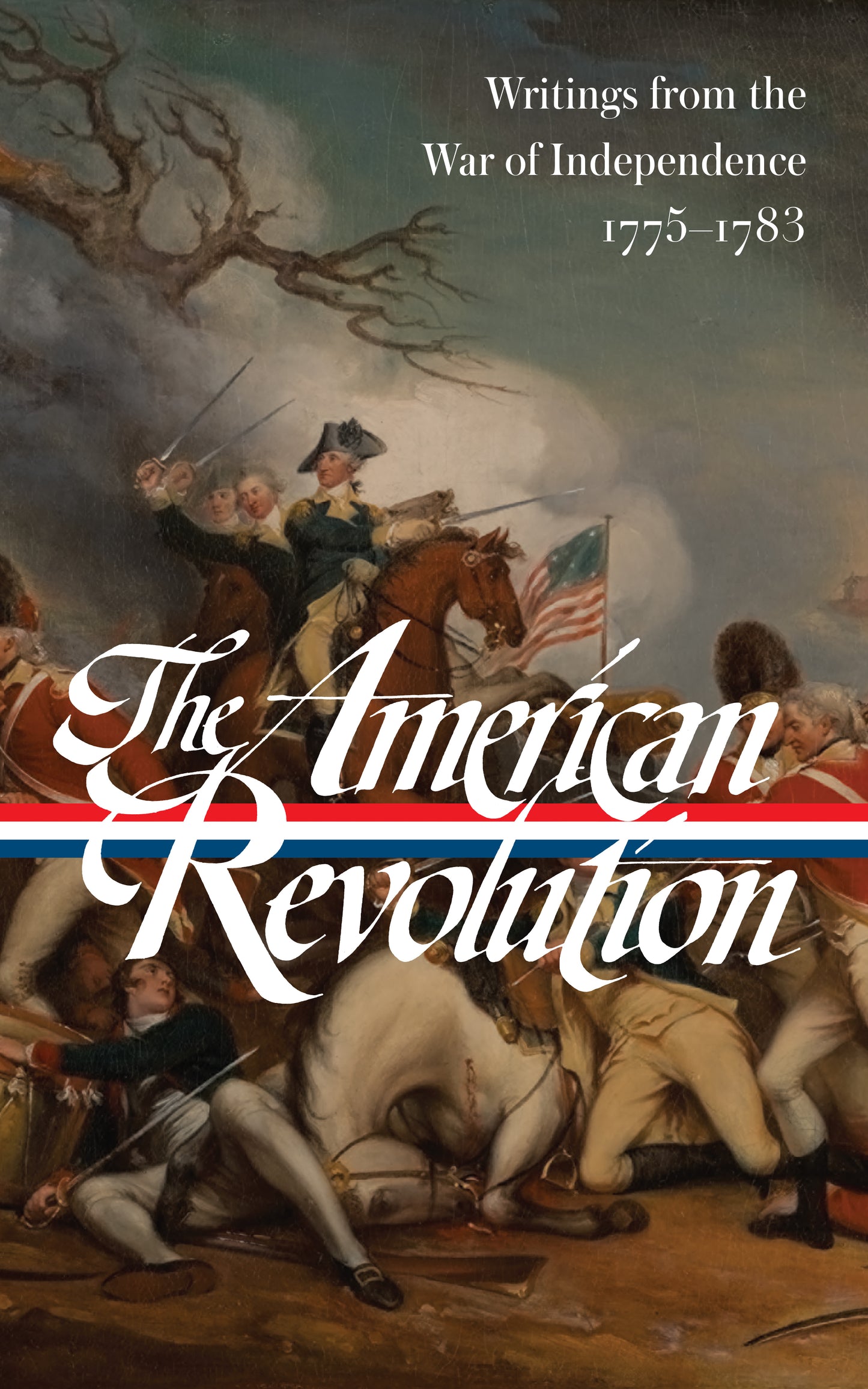 The American Revolution: Writings from the War of Independence 1775-1783 (LOA  #123)