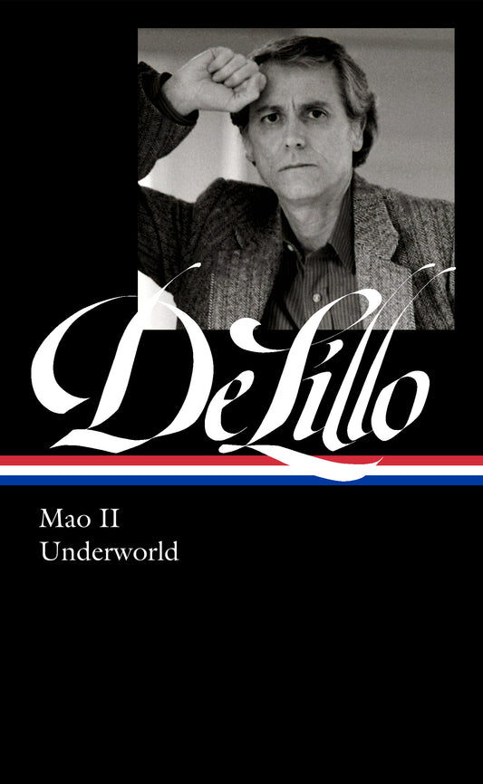 Don DeLillo: Mao II &amp; Underworld (LOA #374)