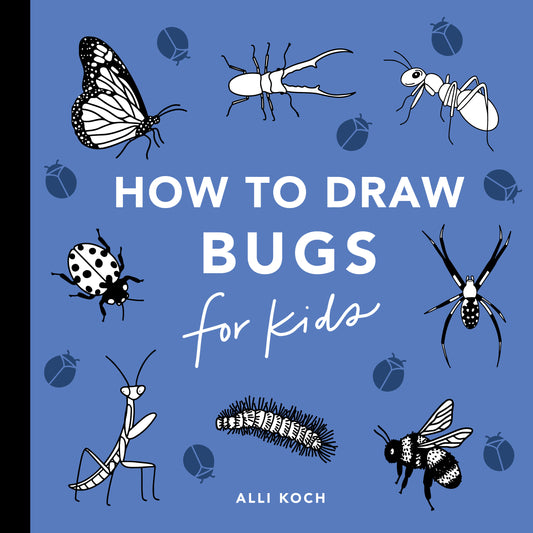 Bugs: How to Draw Books for Kids with Butterflies, Ladybugs, Spiders, and More