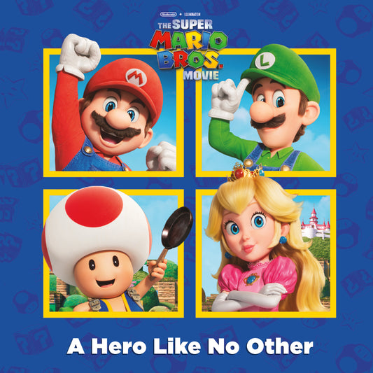 A Hero Like No Other (Nintendo® and Illumination present The Super Mario Bros. Movie)