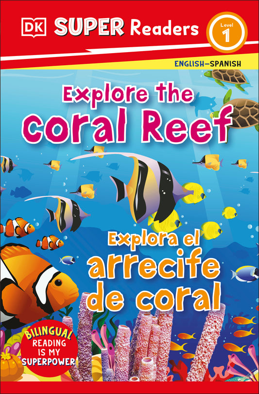 DK Super Readers Level 1 English-Spanish Bilingual Explore the Coral Reef â€“ Explora el arrecife de coralb