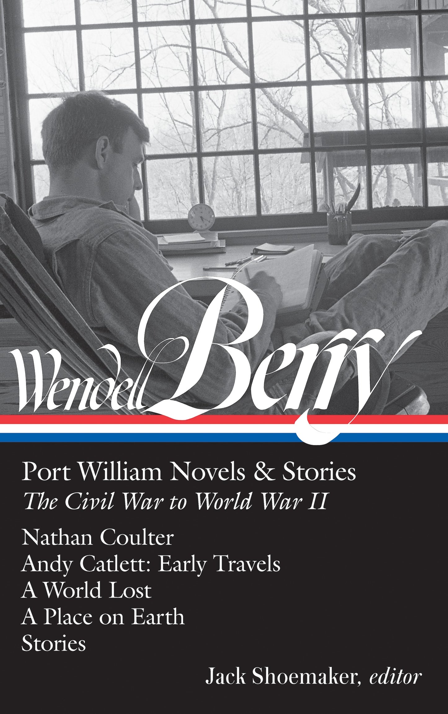 Wendell Berry: Port William Novels &amp; Stories: The Civil War to World War II (LOA #302)