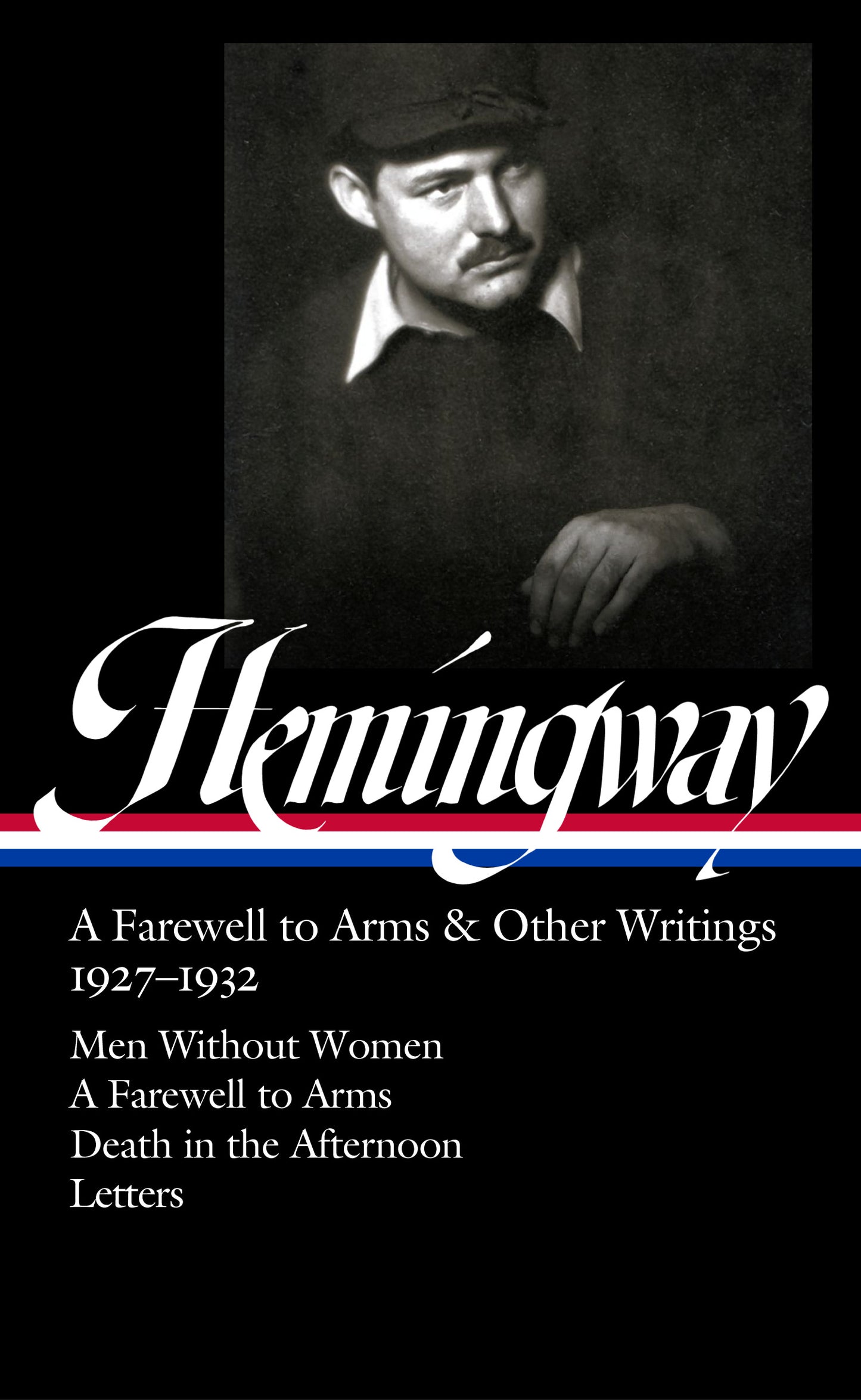 Ernest Hemingway: A Farewell to Arms &amp; Other Writings 1927-1932 (LOA #384)