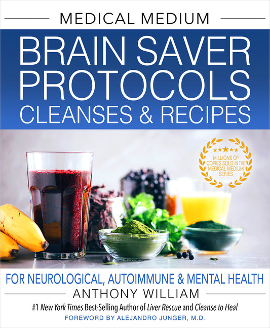 Medical Medium Brain Saver Protocols, Cleanses &amp; Recipes