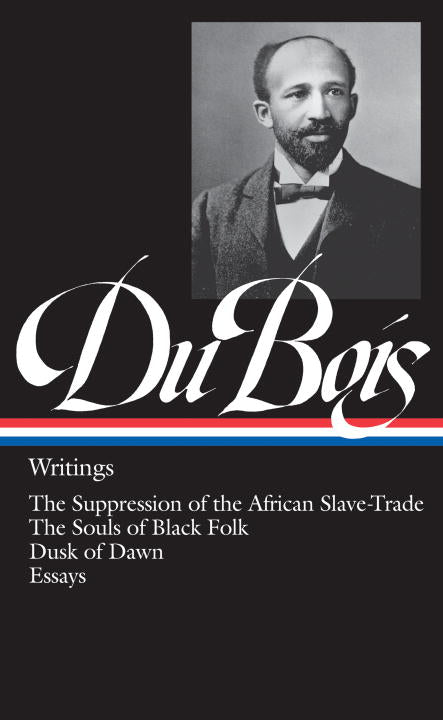W.E.B. Du Bois: Writings (LOA #34)