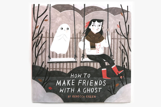 How to Make Friends with a Ghost by Rebecca Green